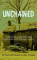 E-Book (epub) UNCHAINED - Powerful &amp; Unflinching Narratives Of Former Slaves: 28 True Life Stories in One Volume von Frederick Douglass, Solomon Northup, Willie Lynch