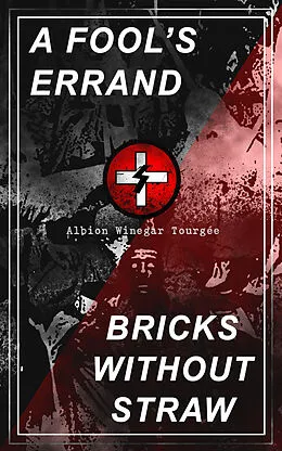 E-Book (epub) A FOOL'S ERRAND & BRICKS WITHOUT STRAW von Albion Winegar Tourgée