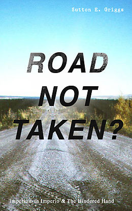 eBook (epub) ROAD NOT TAKEN? - Imperium in Imperio &amp; The Hindered Hand de Sutton E. Griggs