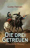 E-Book (epub) Die drei Getreuen (Historischer Roman) von Gustav Frenssen