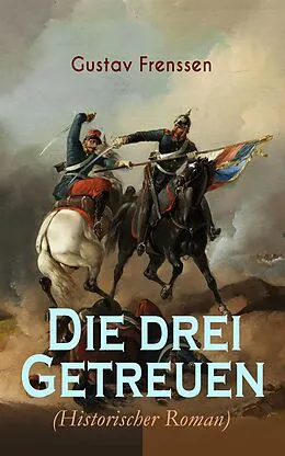 E-Book (epub) Die drei Getreuen (Historischer Roman) von Gustav Frenssen