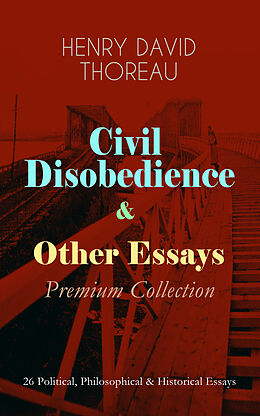 E-Book (epub) Civil Disobedience &amp; Other Essays - Premium Collection von Henry David Thoreau