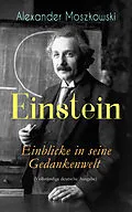 E-Book (epub) Einstein - Einblicke in seine Gedankenwelt von Alexander Moszkowski
