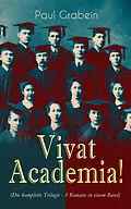 E-Book (epub) Vivat Academia! (Die Trilogie - 3 Romane in einem Band) von Paul Grabein