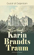 E-Book (epub) Karin Brandts Traum (Historischer Roman) von Gustaf af Geijerstam