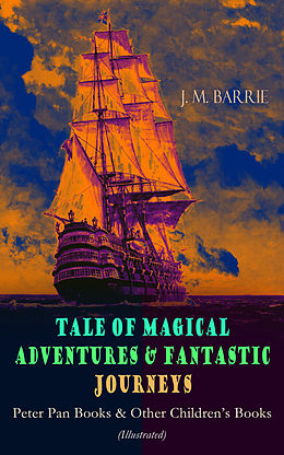 eBook (epub) Tales of Magical Adventures &amp; Fantastic Journeys - Peter Pan Books &amp; Other Children's Books de J. M. Barrie
