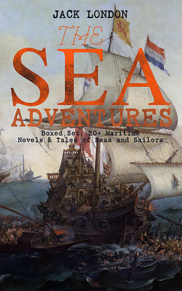 eBook (epub) THE SEA ADVENTURES - Boxed Set: 20+ Maritime Novels &amp; Tales of Seas and Sailors de Jack London