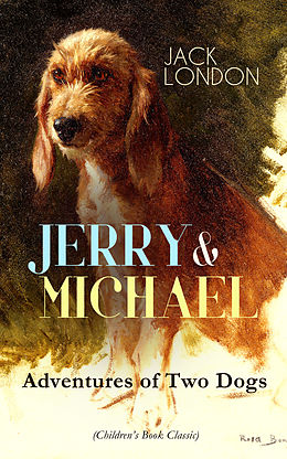 eBook (epub) JERRY &amp; MICHAEL - Adventures of Two Dogs (Children's Book Classic) de Jack London