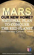 E-Book (epub) Mars: Our New Home? - National Plan to Conquer the Red Planet (Official Strategies of NASA & U.S. Congress) von National Aeronautics and Space Administration, U.S. Congress