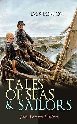 eBook (epub) TALES OF SEAS &amp; SAILORS - Jack London Edition de Jack London