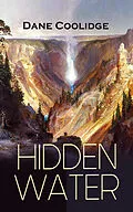 E-Book (epub) HIDDEN WATER von Dane Coolidge