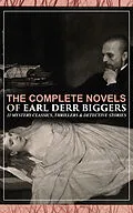 E-Book (epub) The Complete Novels of Earl Derr Biggers: 11 Mystery Classics, Thrillers & Detective Stories (Illustrated) von Earl Derr Biggers