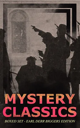 E-Book (epub) MYSTERY CLASSICS Boxed Set - Earl Derr Biggers Edition (Illustrated) von Earl Derr Biggers