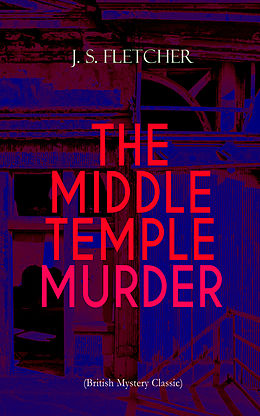 E-Book (epub) THE MIDDLE TEMPLE MURDER (British Mystery Classic) von J. S. Fletcher