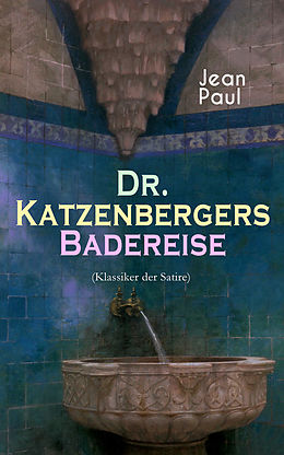 E-Book (epub) Dr. Katzenbergers Badereise (Klassiker der Satire) von Jean Paul