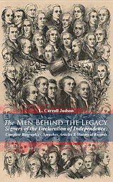 eBook (epub) The Men Behind the Legacy - Signers of the Declaration of Independence: Complete Biographies, Speeches, Articles &amp; Historical Records de L. Carroll Judson