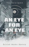 E-Book (epub) AN EYE FOR AN EYE (British Murder Mystery) von William Le Queux