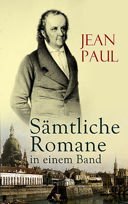 E-Book (epub) Jean Paul: Sämtliche Romane in einem Band von Jean Paul