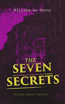E-Book (epub) THE SEVEN SECRETS (British Murder Mystery) von William Le Queux
