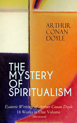 eBook (epub) THE MYSTERY OF SPIRITUALISM - Esoteric Writings of Arthur Conan Doyle de Arthur Conan Doyle
