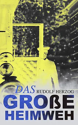 E-Book (epub) Das große Heimweh von Rudolf Herzog