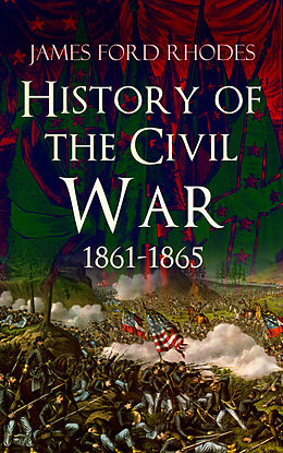 E-Book (epub) History of the Civil War, 1861-1865 von James Ford Rhodes