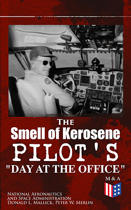 eBook (epub) The Smell of Kerosene: Pilot's 'Day at the Office' de National Aeronautics and Space Administration, Donald L. Mallick, Peter W. Merlin