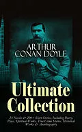 E-Book (epub) ARTHUR CONAN DOYLE Ultimate Collection: 23 Novels &amp; 200+ Short Stories, Including Poetry, Plays, Spiritual Works, True Crime Stories, Historical Works &amp; Autobiography von Sir Arthur Conan Doyle