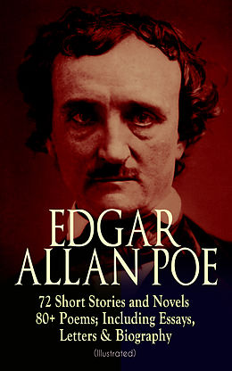 E-Book (epub) EDGAR ALLAN POE: 72 Short Stories and Novels &amp; 80+ Poems; Including Essays, Letters &amp; Biography (Illustrated) von Edgar Allan Poe
