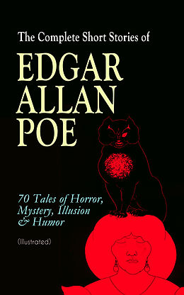 eBook (epub) The Complete Short Stories of Edgar Allan Poe: 70 Tales of Horror, Mystery, Illusion &amp; Humor (Illustrated) de Edgar Allan Poe