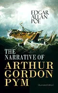 E-Book (epub) THE NARRATIVE OF ARTHUR GORDON PYM (Illustrated Edition) von Edgar Allan Poe