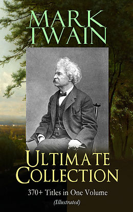 eBook (epub) MARK TWAIN Ultimate Collection: 370+ Titles in One Volume (Illustrated) de Mark Twain