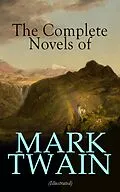 E-Book (epub) Complete Novels of Mark Twain (Illustrated) von Mark Twain