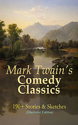 eBook (epub) Mark Twain's Comedy Classics: 190+ Stories &amp; Sketches (Illustrated Edition) de Mark Twain