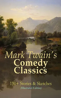 E-Book (epub) Mark Twain's Comedy Classics: 190+ Stories & Sketches (Illustrated Edition) von Mark Twain