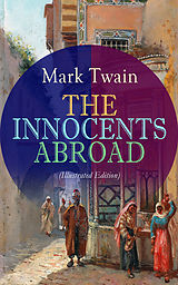 E-Book (epub) THE INNOCENTS ABROAD (Illustrated Edition) von Mark Twain