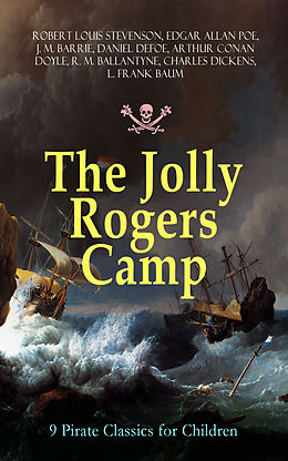 E-Book (epub) The Jolly Rogers Camp - 9 Pirate Classics for Children von Robert Louis Stevenson, Edgar Allan Poe, J. M. Barrie