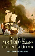 E-Book (epub) Die besten Abenteuerromane fur den Lese-Urlaub (40+ Klassiker in einem Band) von Jules Verne