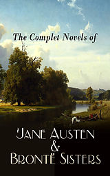 E-Book (epub) The Complete Novels of Jane Austen &amp; Brontë Sisters von Jane Austen, Charlotte Brontë, Emily Brontë