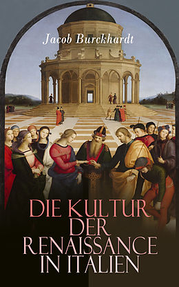 E-Book (epub) Die Kultur der Renaissance in Italien von Jacob Burckhardt