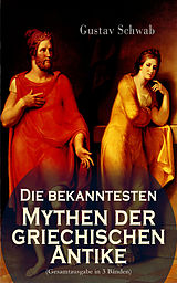 E-Book (epub) Die bekanntesten Mythen der griechischen Antike von Gustav Schwab