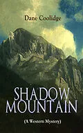 E-Book (epub) SHADOW MOUNTAIN (A Western Mystery) von Dane Coolidge