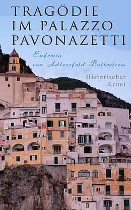 E-Book (epub) Tragödie im Palazzo Pavonazetti (Historischer Krimi) von Eufemia von Adlersfeld-Ballestrem