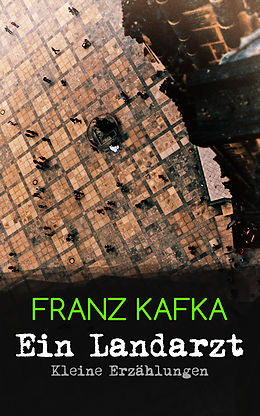 E-Book (epub) Ein Landarzt - Kleine Erzählungen von Franz Kafka