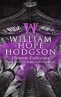 E-Book (epub) WILLIAM HOPE HODGSON Ultimate Collection: Horror Classics, Occult & Supernatural Tales and Poems von William Hope Hodgson