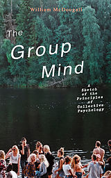 eBook (epub) The Group Mind: A Sketch of the Principles of Collective Psychology de William McDougall