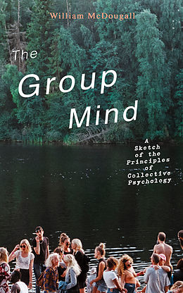 eBook (epub) The Group Mind: A Sketch of the Principles of Collective Psychology de William McDougall