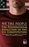 E-Book (epub) We the People: The Foundation &amp; Evolution of the U.S. Constitution von James Madison, Helen M. Campbell, U.S. Congress