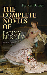 eBook (epub) The Complete Novels of Fanny Burney (Illustrated Edition) de Frances Burney