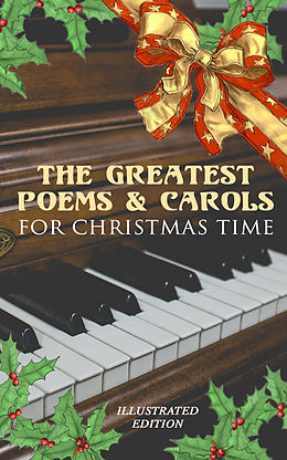 eBook (epub) The Greatest Poems &amp; Carols for Christmas Time (Illustrated Edition) de Henry Wadsworth Longfellow, Samuel Taylor Coleridge, Emily Dickinson